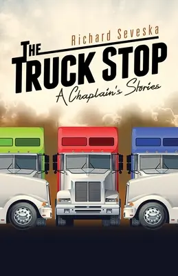 La parada de camiones: relatos de un capellán - The Truck Stop: A Chaplain's Stories