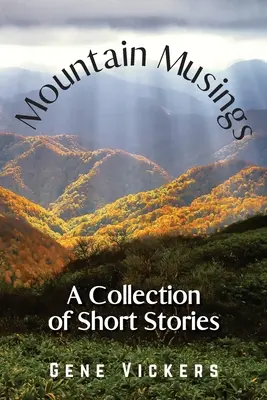 Reflexiones de montaña: Una colección de relatos cortos - Mountain Musings: A Collection of Short Stories