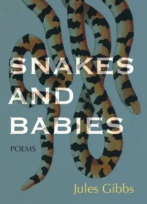 Serpientes y bebés: Poemas - Snakes and Babies: Poems