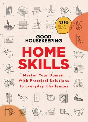 Habilidades domésticas Good Housekeeping: Domine su dominio con soluciones prácticas a los retos cotidianos - Good Housekeeping Home Skills: Master Your Domain with Practical Solutions to Everyday Challenges