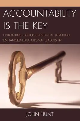 La responsabilidad es la clave: Liberar el potencial escolar mediante un liderazgo educativo mejorado - Accountability is the Key: Unlocking School Potential through Enhanced Educational Leadership