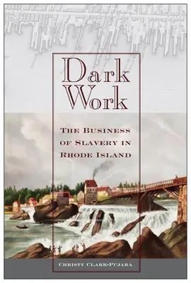 Trabajo oscuro: El negocio de la esclavitud en Rhode Island - Dark Work: The Business of Slavery in Rhode Island