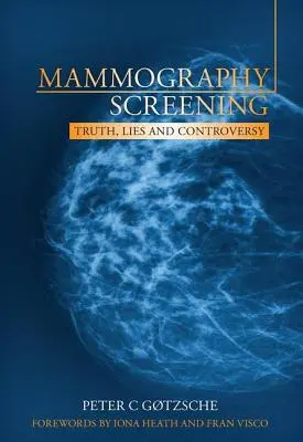 Cribado mamográfico: Verdades, mentiras y controversias - Mammography Screening: Truth, Lies and Controversy