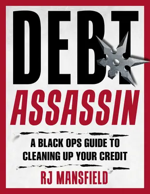 Limpie su crédito: Guía Black Ops para la reparación y restauración del crédito - Clean Up Your Credit!: A Black Ops Guide to Credit Repair and Restoration