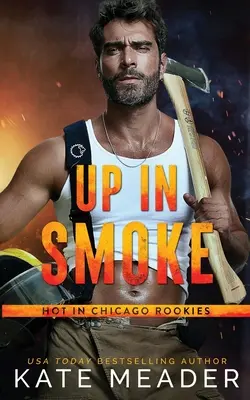 Up in Smoke (Una novela de novatos en Chicago) - Up in Smoke (a Hot in Chicago Rookies Novel)