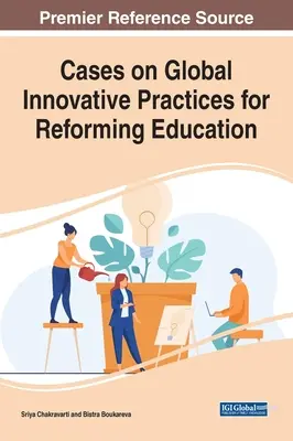 Casos sobre prácticas innovadoras globales para reformar la educación - Cases on Global Innovative Practices for Reforming Education