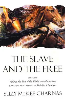 The Slave and the Free: Libros 1 y 2 de 'The Holdfast Chronicles': Caminata hacia el fin del mundo y Líneas maternas - The Slave and the Free: Books 1 and 2 of 'The Holdfast Chronicles': 'Walk to the End of the World' and 'Motherlines'