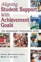 Alinear el apoyo a los estudiantes con los objetivos de rendimiento: Guía del director de secundaria - Aligning Student Support with Achievement Goals: The Secondary Principal′s Guide