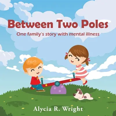 Entre dos polos: La historia de una familia con enfermedad mental - Between Two Poles: One Family's story With Mental Illness