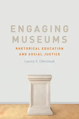 Museos participativos: Educación retórica y justicia social - Engaging Museums: Rhetorical Education and Social Justice