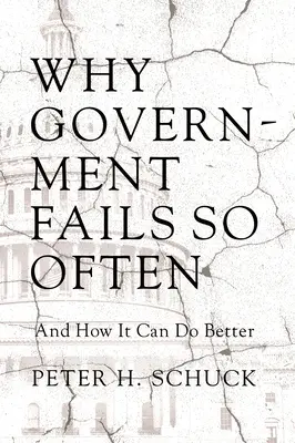 Por qué el gobierno fracasa tan a menudo: Y cómo puede hacerlo mejor - Why Government Fails So Often: And How It Can Do Better