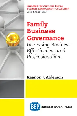 Gobernanza de la empresa familiar: Aumentar la eficacia y la profesionalidad de las empresas - Family Business Governance: Increasing Business Effectiveness and Professionalism