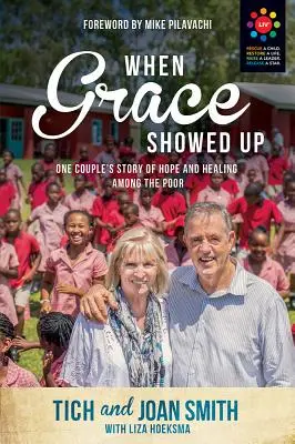 Cuando apareció la Gracia: La historia de una pareja de esperanza y curación entre los pobres - When Grace Showed Up: One Couple's Story of Hope and Healing Among the Poor