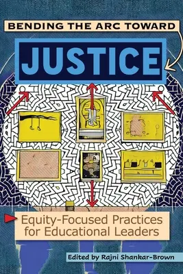 Doblar el arco hacia la justicia: Prácticas centradas en la equidad para líderes educativos - Bending the Arc Toward Justice: Equity-Focused Practices for Educational Leaders