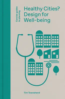 Ciudades saludables: Diseño para el bienestar - Healthy Cities?: Design for Well-Being