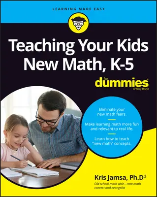 Cómo enseñar nuevas matemáticas a sus hijos, K-5 para Dummies - Teaching Your Kids New Math, K-5 for Dummies