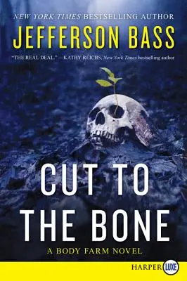 Cut to the Bone: Una novela de la Granja de Cuerpos - Cut to the Bone: A Body Farm Novel