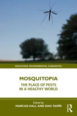 Mosquitopía: El lugar de las plagas en un mundo sano - Mosquitopia: The Place of Pests in a Healthy World