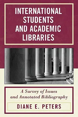 Estudiantes internacionales y bibliotecas académicas: Estudio de temas y bibliografía comentada - International Students and Academic Libraries: A Survey of Issues and Annotated Bibliography