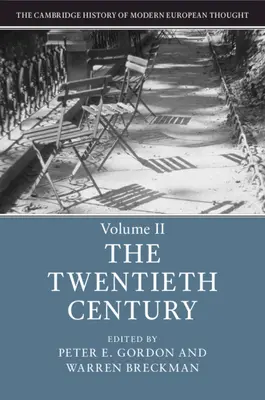 La historia de Cambridge del pensamiento europeo moderno: Volume 2, the Twentieth Century - The Cambridge History of Modern European Thought: Volume 2, the Twentieth Century