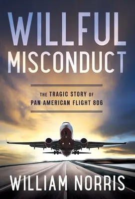 Conducta dolosa: La trágica historia del vuelo 806 de Pan American - Willful Misconduct: The Tragic Story of Pan American Flight 806