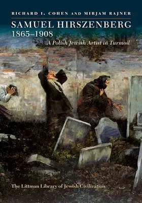 Samuel Hirszenberg, 1865-1908 - Un artista judío polaco en plena agitación - Samuel Hirszenberg, 1865-1908 - A Polish Jewish Artist in Turmoil