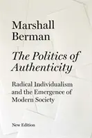 La política de la autenticidad - El individualismo radical y el surgimiento de la sociedad moderna - Politics of Authenticity - Radical Individualism and the Emergence of Modern Society