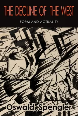 La decadencia de Occidente: Forma y actualidad - The Decline of the West: Form and Actuality