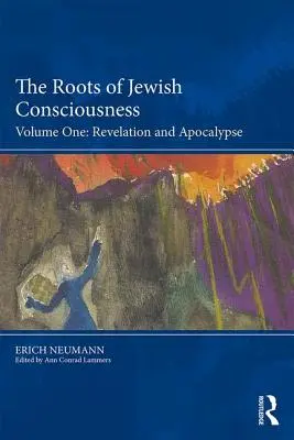 Las raíces de la conciencia judía, Volumen 1: Revelación y Apocalipsis - The Roots of Jewish Consciousness, Volume One: Revelation and Apocalypse