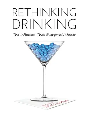 Repensar el consumo de alcohol: La influencia que todo el mundo tiene - Rethinking Drinking: The Influence That Everyone's Under