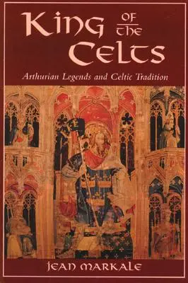 El Rey de los Celtas: Leyendas artúricas y tradición celta - King of the Celts: Arthurian Legends and Celtic Tradition