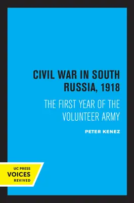 Guerra civil en el sur de Rusia, 1918: El primer año del ejército de voluntarios - Civil War in South Russia, 1918: The First Year of the Volunteer Army