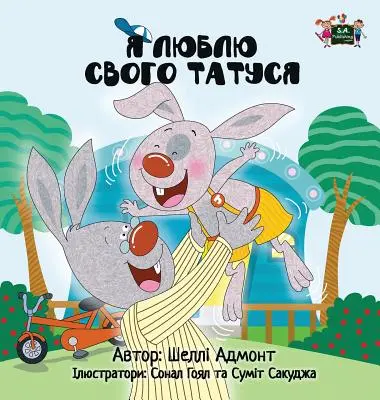Amo a mi papá: Edición en ucraniano - I Love My Dad: Ukrainian Edition
