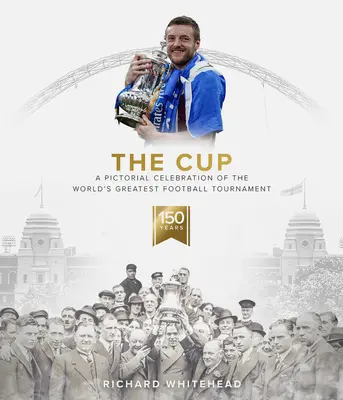 La Copa: Una celebración pictórica del mayor torneo de fútbol del mundo - The Cup: A Pictorial Celebration of the World's Greatest Football Tournament