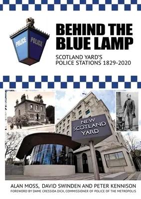 Detrás de la lámpara azul: Comisarías de Scotland Yard 1829-2020 - Behind the Blue Lamp: Scotland Yard's Police Stations 1829-2020