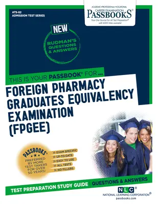 Examen de Equivalencia para Licenciados en Farmacia Extranjeros (FPGEE) (ATS-82): Guía de Estudio - Foreign Pharmacy Graduates Equivalency Examination (FPGEE) (ATS-82): Passbooks Study Guide