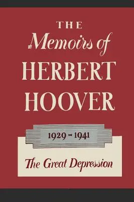 Las Memorias de Herbert Hoover: La Gran Depresión, 1929-1941 - The Memoirs of Herbert Hoover: The Great Depression 1929-1941