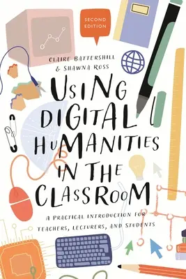 El uso de las humanidades digitales en el aula: Una introducción práctica para profesores, conferenciantes y estudiantes - Using Digital Humanities in the Classroom: A Practical Introduction for Teachers, Lecturers, and Students