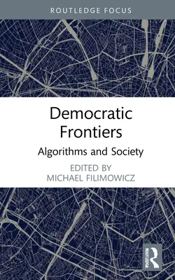 Fronteras democráticas: Algoritmos y sociedad - Democratic Frontiers: Algorithms and Society