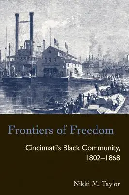 Fronteras de la libertad: La comunidad negra de Cincinnati 1802-1868 - Frontiers of Freedom: Cincinnati's Black Community 1802-1868