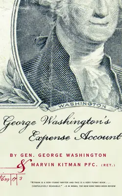 La cuenta de gastos de George Washington: El general George Washington y Marvin Kitman, soldado (retirado) - George Washington's Expense Account: Gen. George Washington and Marvin Kitman, Pfc. (Ret.)