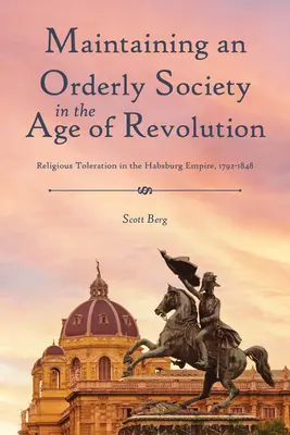 Encontrar el orden en la diversidad: Tolerancia religiosa en el Imperio de los Habsburgo, 1792-1848 - Finding Order in Diversity: Religious Toleration in the Habsburg Empire, 1792-1848