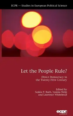 Que gobierne el pueblo: La democracia directa en el siglo XXI - Let the People Rule: Direct Democracy in the Twenty-First Century