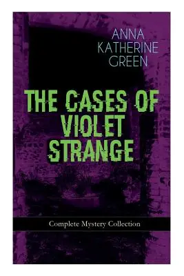 LOS CASOS DE VIOLET STRANGE - Colección Completa de Misterio: Clásicos de misterio: La zapatilla de oro, La segunda bala, Una pista intangible, La gruta Sp - THE CASES OF VIOLET STRANGE - Complete Mystery Collection: Whodunit Classics: The Golden Slipper, The Second Bullet, An Intangible Clue, The Grotto Sp