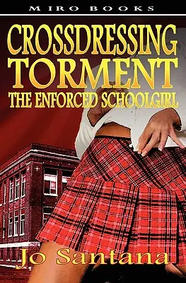 El tormento del travestismo - La colegiala obligada - Crossdressing Torment - The Enforced Schoolgirl