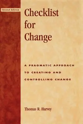 Lista de control para el cambio: Un enfoque pragmático para crear y controlar el cambio - Checklist for Change: A Pragmatic Approach for Creating and Controlling Change