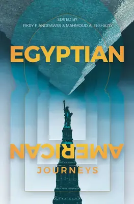 Viajes egipcio-americanos: Una antología - Egyptian-American Journeys: An Anthology