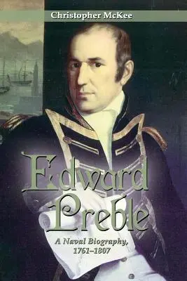 Edward Preble: Una biografía naval 1761-1807 - Edward Preble: A Naval Biography 1761-1807