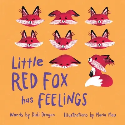 El zorrito rojo tiene sentimientos: Un libro para explorar las emociones - Little Red Fox has Feelings: A Book about Exploring Emotions