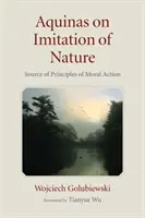 Aquino sobre la imitación de la naturaleza: Fuente de los principios de la acción moral - Aquinas on Imitation of Nature: Source of Principles of Moral Action